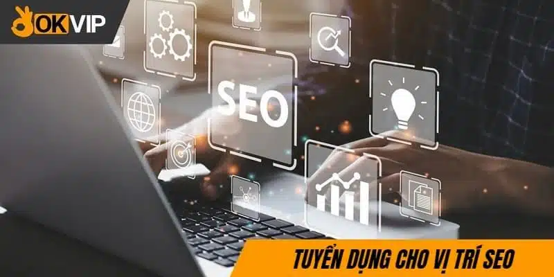 Tuyển dụng okvip về vị trí SEO